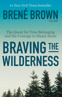 Braving the Wilderness: The Quest for True Belonging and the Courage to Stand Alone 0812995848 Book Cover