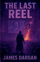 The Last Reel (Dead World Post-Apocalyptic Cycle) B0FSD1Y4HV Book Cover
