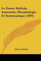 Le Genre Meliola, Anatomie, Morphologie, Et Systematique (1892) 1160839387 Book Cover