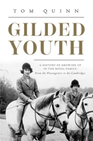 Gilded Youth: A History of Growing Up in the Royal Family: From the Tudors to the Cambridges 1639365133 Book Cover