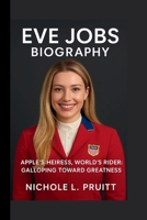 EVE JOBS: APPLE’S HEIRESS, WORLD'S RIDER: GALLOPING TOWARD GREATNESS B0FRMWDGGB Book Cover