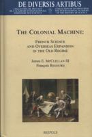 DDA 87 The Colonial Machine, McClellan: French Science and Overseas Expansion in the Old Regime 2503532608 Book Cover