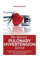 The Mystery Behind Pulmonary Hypertension Solved: Get Rid of Pulmonary Hypertension and Live a Longer Life + Exclusive Information on its Treatment & Prevention. 1729538444 Book Cover