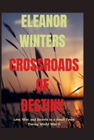 Crossroads of Destiny: Love, War, and Secrets in a Small Town During World War II B0CQB8Z791 Book Cover