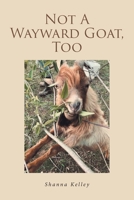 Not A Wayward Goat, Too 1638851530 Book Cover