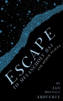 Escape to Melancholy Bay and Other Places B0CML92YJY Book Cover