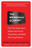 The Membership Economy: Find Your Superusers, Master the Forever Transaction, and Build Recurring Revenue 0071839321 Book Cover