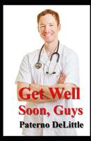 Get Well Soon, Guys 1076474152 Book Cover