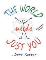 The World Needs Just You: Coloring Book 1533124620 Book Cover