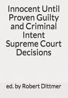 Innocent Until Proven Guilty and Criminal Intent Supreme Court Decisions 1717209750 Book Cover