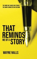 That Reminds Me Of A Story: The More We Share Our Stories The More Connected We Become B0DBBP5H5M Book Cover