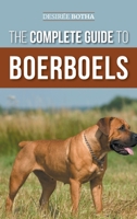 The Complete Guide to Boerboels: Raising, Training, Feeding, Exercising, Socializing, and Loving Your New Boerboel Puppy 1954288468 Book Cover