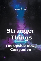 Stranger Things - The Upside Down Companion 1393043151 Book Cover