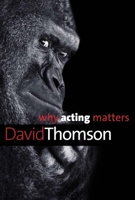Why Acting Matters 0300195788 Book Cover