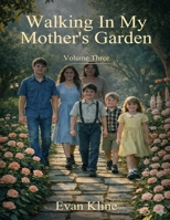 Walking In My Mother’s Garden: Volume Three B0H45RYZCZ Book Cover