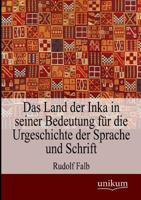 Das Land Der Inka in Seiner Bedeutung Fur Die Urgeschichte Der Sprache Und Schrift 3957002443 Book Cover