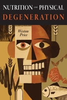 Nutrition and Physical Degeneration B0GR6K4J3T Book Cover