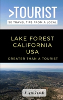 Greater Than a Tourist- Lake Forest California USA: 50 Travel Tips from a Local B08F6X4J41 Book Cover