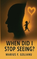 When Did I Stop Seeing? B0GGKDR4HQ Book Cover