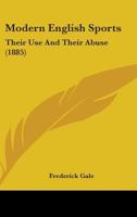 Modern English Sports: Their Use And Their Abuse 1164884654 Book Cover