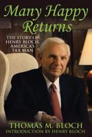 Many Happy Returns: The Story of Henry Bloch, America's Tax Man 0990437507 Book Cover