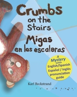 Crumbs on the Stairs; Migas en las escaleras 0977606597 Book Cover