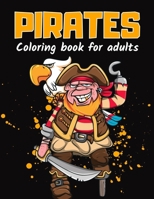 Pirates Coloring Book For Adults: Ships, Hooks, Undersea Creatures, Marine Mythology, Captains, Mermaids, and other things : Perfect for Relaxation and Stress Activities and Work at Home B09DMXZJ57 Book Cover