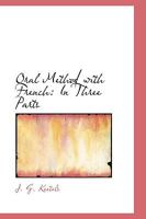 Oral Method with French: In Three Parts 1103455974 Book Cover