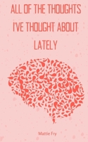 all of the thoughts i've thought about lately 9357210512 Book Cover