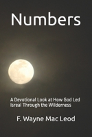 Numbers: A Devotional Look at God's Leading of Israel Through the Wilderness (Light To My Path Devotional Commentary Series) 1530367999 Book Cover