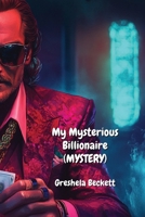 My Mysterious Billionaire (MYSTERY) B0DPN7Q3TT Book Cover