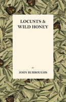 Locusts and Wild Honey 1977933130 Book Cover