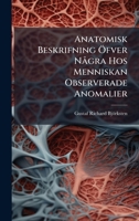 Anatomisk Beskrifning Ã-fver NÃ gra Hos Menniskan Observerade Anomalier (Afrikaans Edition) B0FKBV4DNR Book Cover