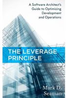 The Leverage Principle: A Software Architect's Guide to Optimizing Development and Operations 152388472X Book Cover
