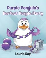 Purple Penguin's Perfect Purple Party 1642993387 Book Cover