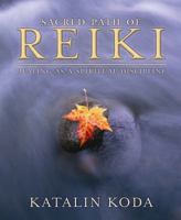 Sacred Path of Reiki: Healing as a Spiritual Discipline 0738714453 Book Cover