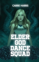 Elder God Dance Squad 1913600181 Book Cover