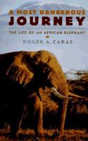 A Most Dangerous Journey: The Life of an African Elephant 0803718802 Book Cover