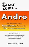 The Smart Guide to Andro: The Safe and Natural Testosterone Precursor for Sex and Athletic Enhancement (Smart Guides) 096274185X Book Cover
