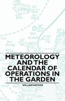 Meteorology and the Calendar of Operations in the Garden 1446523721 Book Cover