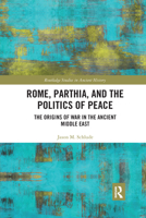 Rome, Parthia, and the Politics of Peace 1032337222 Book Cover