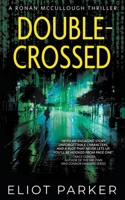 Double-Crossed: A Ronan McCullough Thriller 1685494196 Book Cover