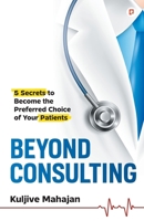 Beyond Consulting: Unlock Your Potential with 5 Essential Strategies to enhance OPD & Strengthen Patient Relationships 9363385418 Book Cover
