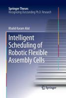 Intelligent Scheduling of Robotic Flexible Assembly Cells 3319262955 Book Cover