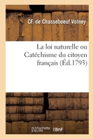 La loi naturelle ou Catéchisme du citoyen français 2329773560 Book Cover