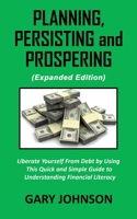 Planning, Persisting and Prospering: Liberate Youself From Debt (Expanded Version) 108789168X Book Cover