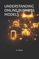 UNDERSTANDING ONLINE BUSINESS MODELS B0GS4QL6ZP Book Cover