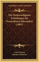 Die Denkwurdigsten Erfindungen Im Neunzehnten Jahrundert (1883) 1167570448 Book Cover
