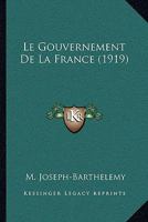 Le Gouvernement De La France (1919) 1166750825 Book Cover
