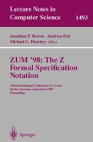 ZUM '98: The Z Formal Specification Notation: 11th International Conference of Z Users, Berlin, Germany, September 24-26, 1998, Proceedings (Lecture Notes in Computer Science) 3540650709 Book Cover